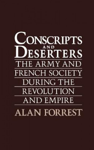 Livre Conscripts and Deserters Alan I. Forrest