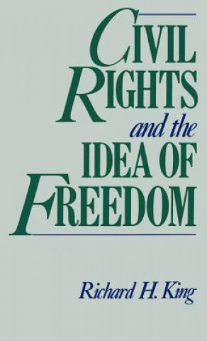 Carte Civil Rights and the Idea of Freedom Richard King