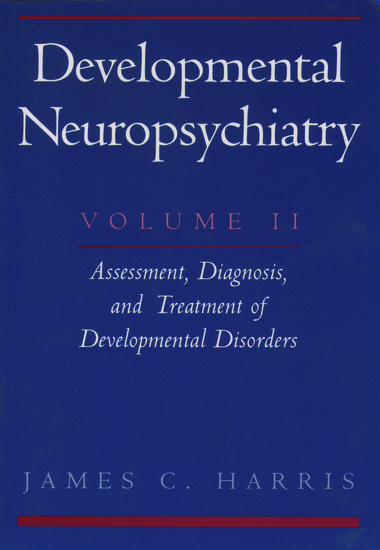 Kniha Developmental Neuropsychiatry: Volume 2: Assessment, Diagnosis, and Treatment of Developmental Disorders Harris