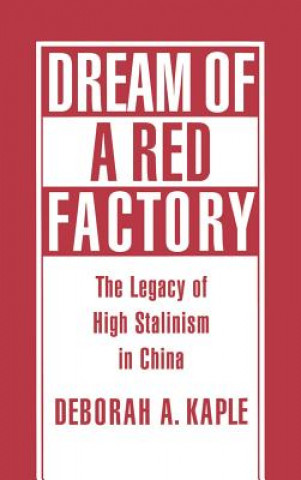 Kniha Dream of a Red Factory Deborah A. Kaple