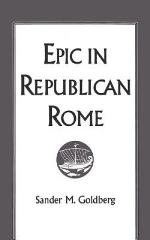 Könyv Epic in Republican Rome Sander M. Goldberg