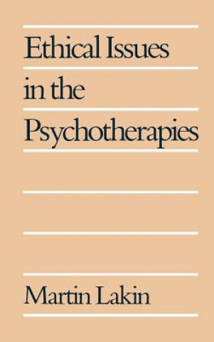 Kniha Ethical Issues in the Psychotherapies Martin Lakin