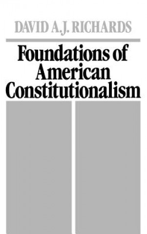 Livre Foundations of American Constitutionalism David A. J. Richards