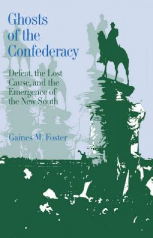 Książka Ghosts of the Confederacy Gaines M. Foster