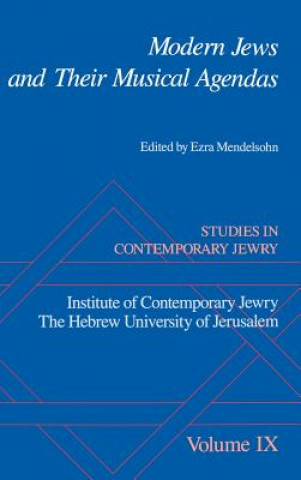 Carte Studies in Contemporary Jewry: IX: Modern Jews and Their Musical Agendas Ezra Mendelsohn