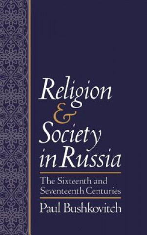 Knjiga Religion and Society in Russia Paul Bushkovitch