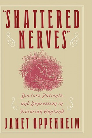 Kniha 'Shattered Nerves' Janet Oppenheim