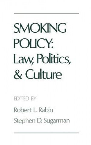 Knjiga Smoking Policy: Law, Politics, and Culture Robert L. Rabin