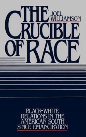 Libro Crucible of Race Joel Williamson