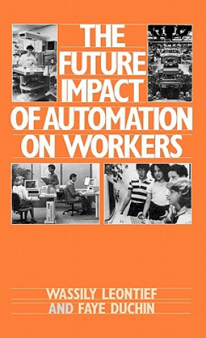 Könyv Future Impact of Automation on Workers Faye Duchin