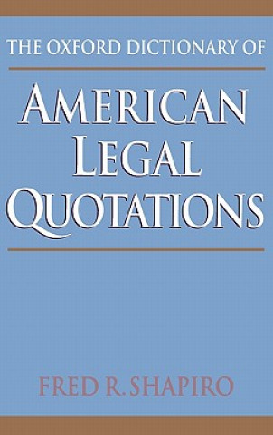 Könyv Oxford Dictionary of American Legal Quotations Fred R. Shapiro