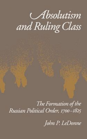 Kniha Absolutism and Ruling Class John P. Ledonne