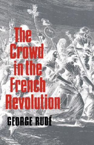 Carte Crowd in the French Revolution George Rude