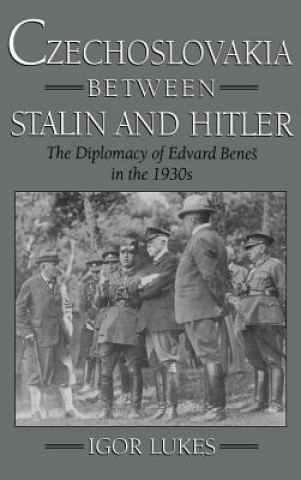 Könyv Czechoslovakia between Stalin and Hitler Igor Lukeš