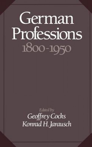 Kniha German Professions, 1800-1950 Geoffrey Cocks