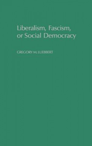 Carte Liberalism, Fascism, or Social Democracy Gregory M. Luebbert