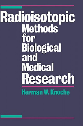 Kniha Radioisotopic Methods for Biological and Medical Research Herman W. Knoche