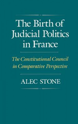 Kniha Birth of Judicial Politics in France Alec Stone Sweet