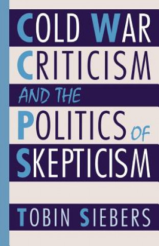 Kniha Cold War Criticism and the Politics of Skepticism Tobin Siebers