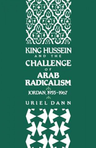 Livre King Hussein and the Challenge of Arab Radicalism Uriel Dann