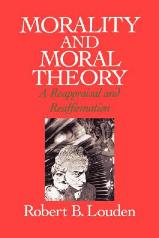 Книга Morality and Moral Theory Robert B. Louden