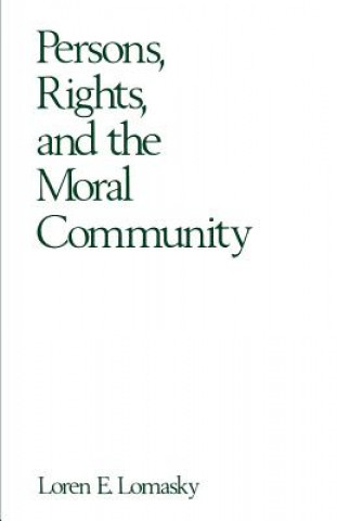 Knjiga Persons, Rights, and the Moral Community Loren E. Lomasky