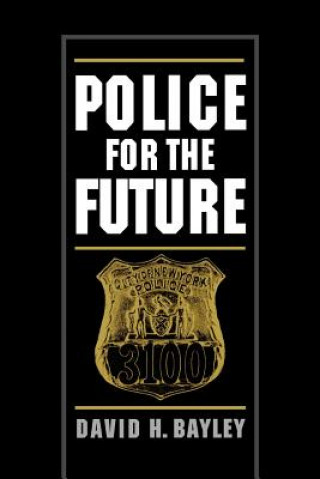 Kniha Police for the Future David H. Bayley