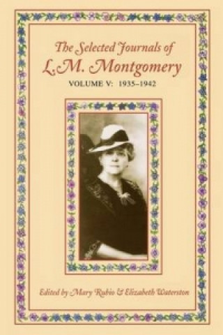 Kniha Selected Journals of L.M. Montgomery, Volume V: 1935-1942 Mary Rubio