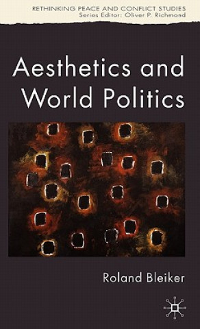 Livre Aesthetics and World Politics Roland Bleiker