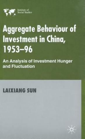 Livre Aggregate Behaviour of Investment in China 1953-96 Laixiang Sun