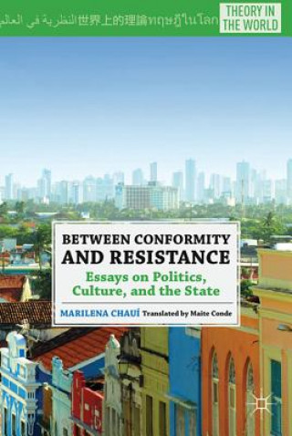 Kniha Between Conformity and Resistance Marilena Chaui