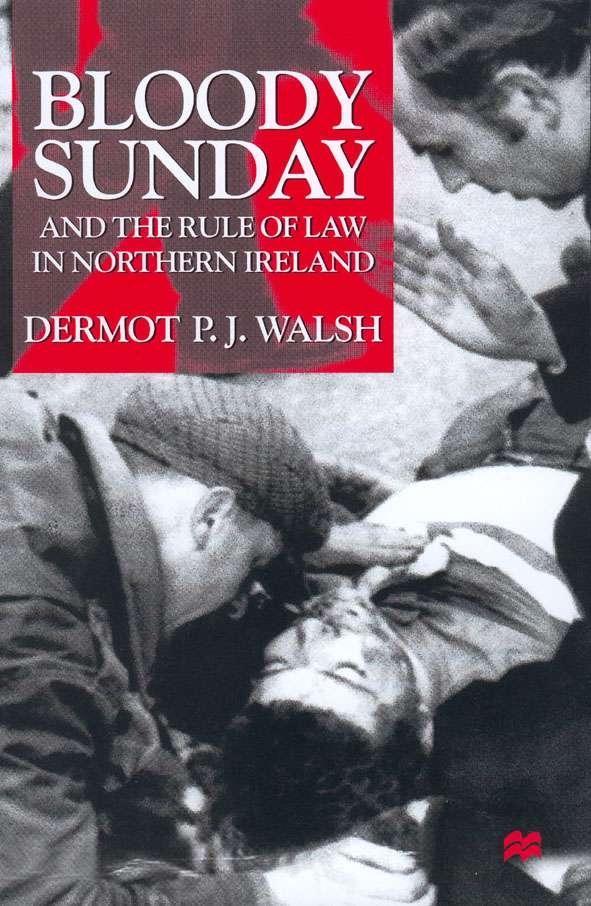 Kniha Bloody Sunday and the Rule of Law in Northern Ireland Dermot Walsh