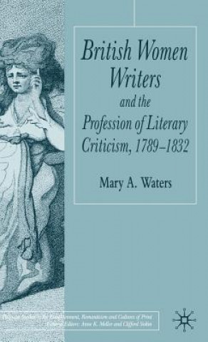 Könyv British Women Writers and the Profession of Literary Criticism, 1789-1832 Mary A. Waters