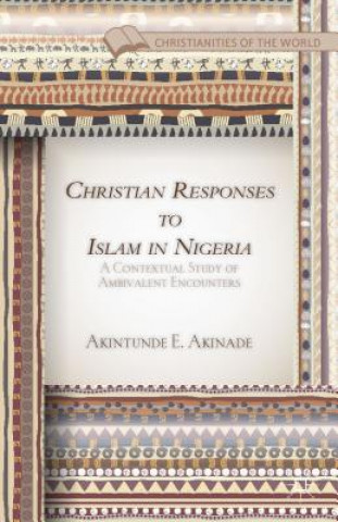 Книга Christian Responses to Islam in Nigeria AKINTUNDE E AKINADE