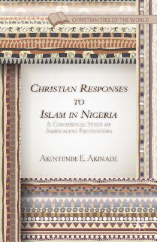 Kniha Christian Responses to Islam in Nigeria AKINTUNDE E AKINADE