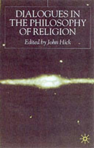 Book Dialogues in the Philosophy of Religion John Hick