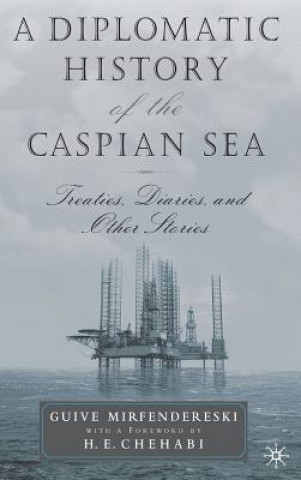 Libro Diplomatic History of the Caspian Sea Guive Mirfendereski