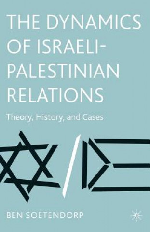 Książka Dynamics of Israeli-Palestinian Relations Ben Soetendorp