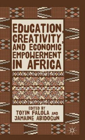 Livre Education, Creativity, and Economic Empowerment in Africa TOYIN FALOLA