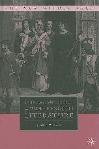 Kniha Ethics and Eventfulness in Middle English Literature J.Allan Mitchell