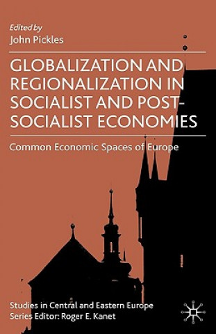 Könyv Globalization and Regionalization in Socialist and Post-Socialist Economies John Pickles