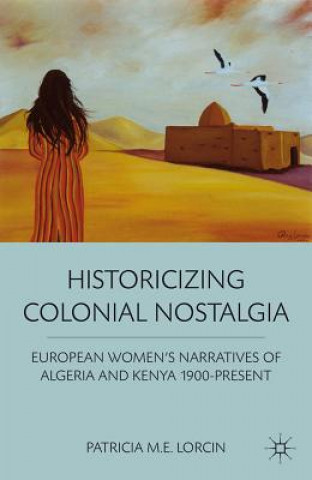 Carte Historicizing Colonial Nostalgia Patricia M.E. Lorcin