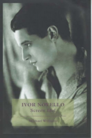Knjiga Ivor Novello: Screen Idol Michael Williams