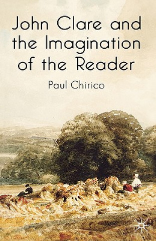 Carte John Clare and the Imagination of the Reader Paul Chirico