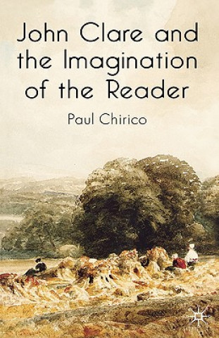 Kniha John Clare and the Imagination of the Reader Paul Chirico