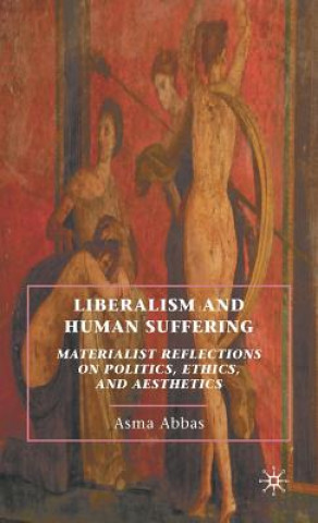Könyv Liberalism and Human Suffering Asma Abbas