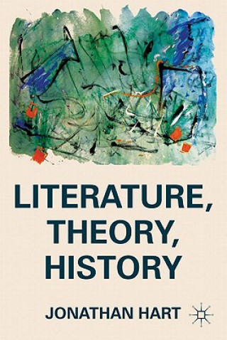 Kniha Literature, Theory, History Jonathan Hart