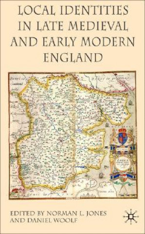 Carte Local Identities in Late Medieval and Early Modern England Daniel Woolf