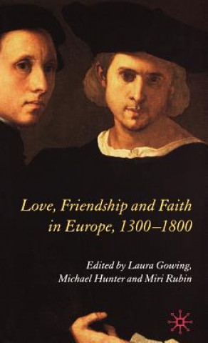 Knjiga Love, Friendship and Faith in Europe, 1300-1800 L. Gowing