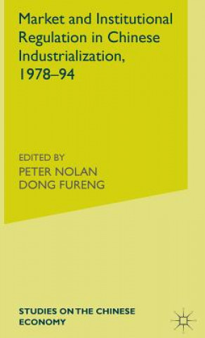 Könyv Market and Institutional Regulation in Chinese Industrialization, 1978-94 Dic Lo